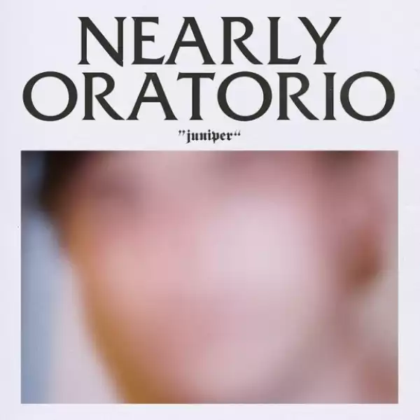 Nearly Oratorio - Juniper